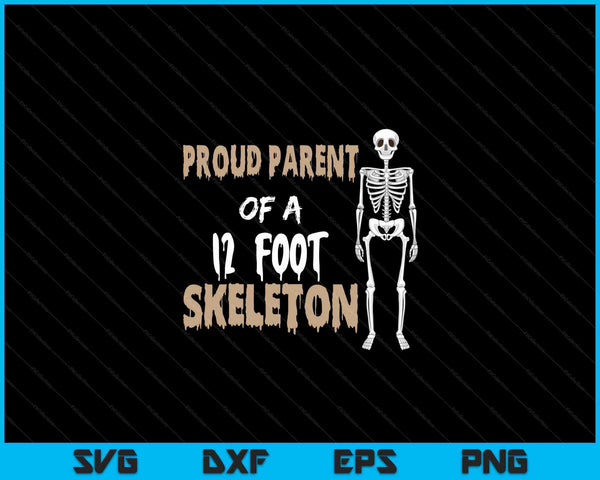 Trotse ouder van een 12 voet skelet SVG PNG digitale snijbestanden