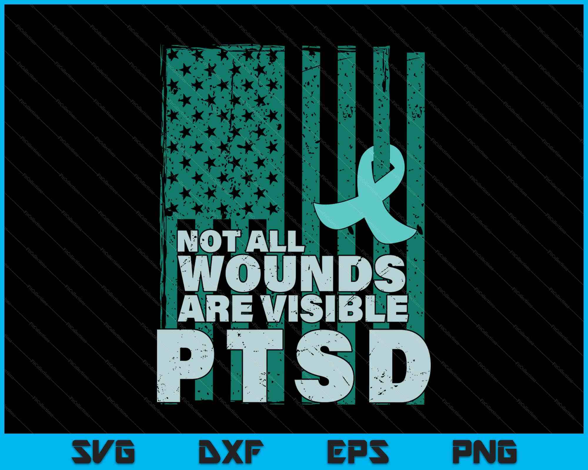 Ptds Ribbon Ptsd Awareness Not All Wounds Are Visible Teal Ribbon Flag SVG Files ...