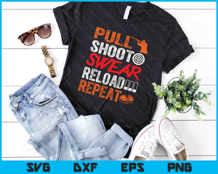 Pull Shoot Swear Reload Repeat Skeet Shooting Trap SVG PNG Digital Cutting Files