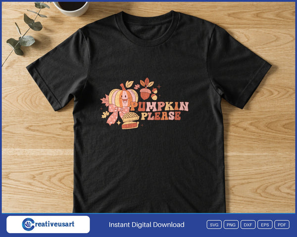 Pumpkin Please with Pumpkin Pie SVG PNG Digital Printable Files - on a t-shirt
