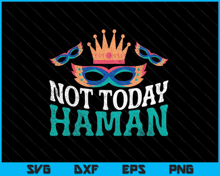 Purim Jewish Festival Not Today Haman SVG PNG Digital Printable Files