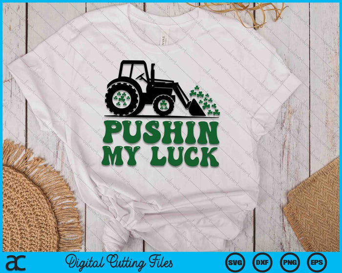 Pushin My Luck St. Patricks Day SVG PNG Digital Printable Files