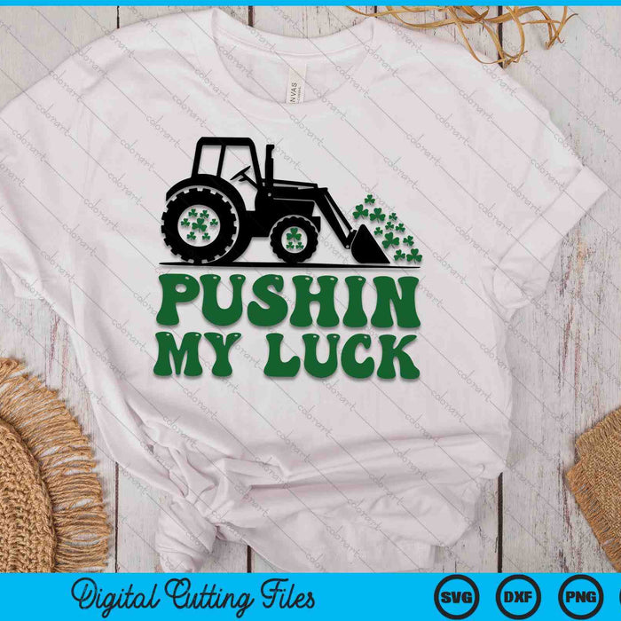 Pushin My Luck St. Patricks Day SVG PNG Digital Printable Files