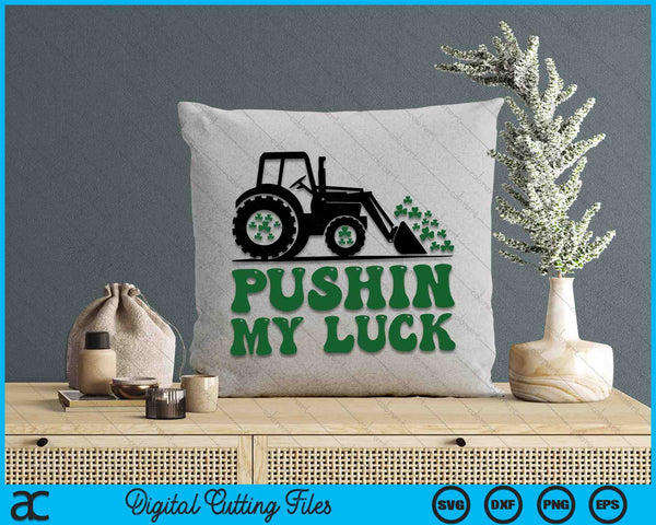 Pushin My Luck St. Patricks Day SVG PNG Digital Printable Files