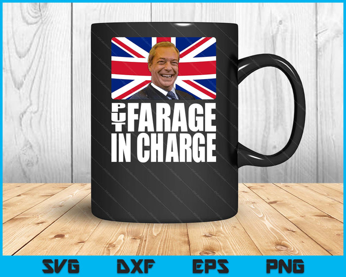 Put Farage In Charge NIGEL FARAGE BREXIT SVG PNG Digital Cutting Files