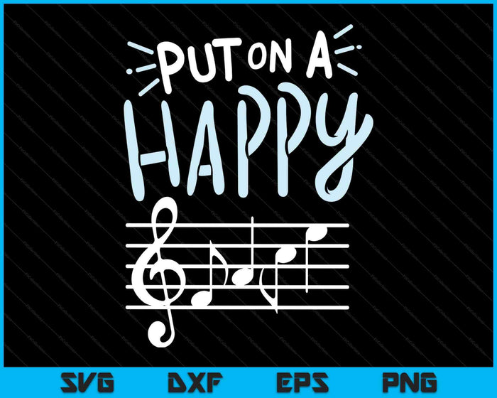 Put On A Happy Face Music Funny Music Teacher SVG PNG Digital Printable Files