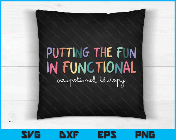 Putting The Fun in Functional Occupational Therapy SVG PNG Digital Cutting Files