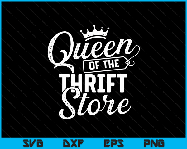 Koningin van de kringloopwinkel Thrifter Thrifting SVG PNG digitale snijbestanden