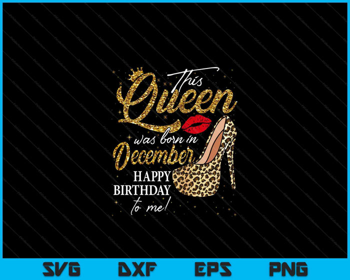 Queen Was Born In December Women Birthday Leopard High Heel SVG PNG Digital Cutting Files