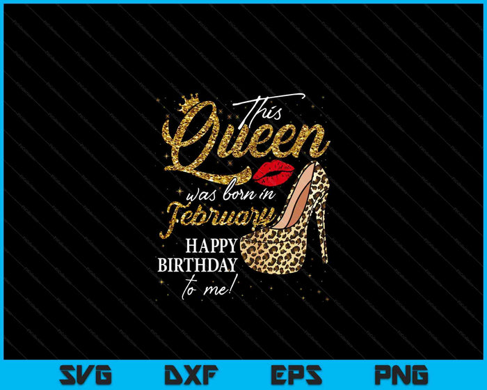 Queen Was Born In February Women Birthday Leopard High Heel SVG PNG Digital Cutting Files