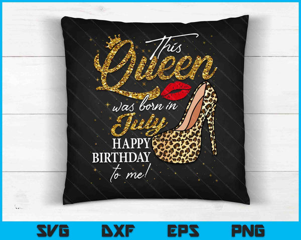 Queen Was Born In July Women Birthday Leopard High Heel SVG PNG Digital Cutting Files