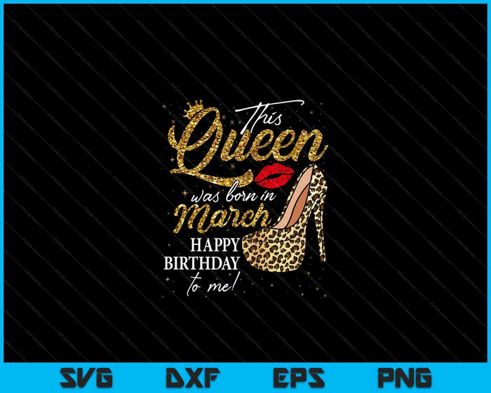 Queen Was Born In March Women Birthday Leopard High Heel SVG PNG Digital Cutting Files