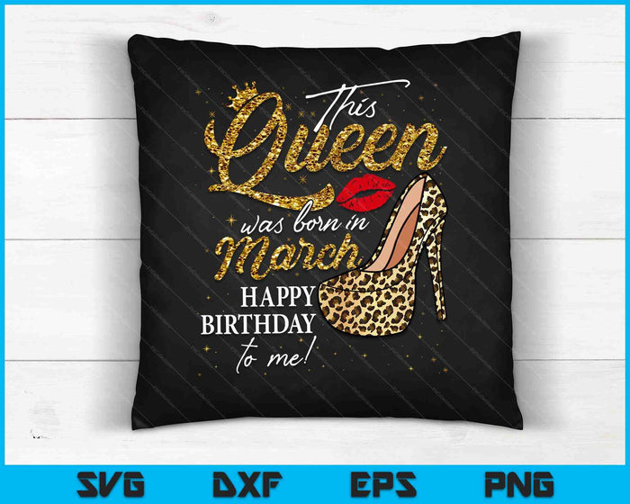 Queen Was Born In March Women Birthday Leopard High Heel SVG PNG Digital Cutting Files