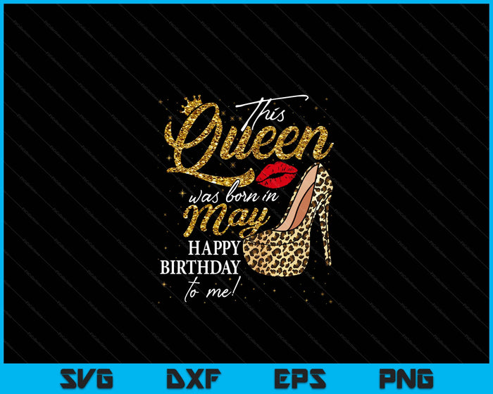 Queen Was Born In May Women Birthday Leopard High Heel SVG PNG Digital Cutting Files