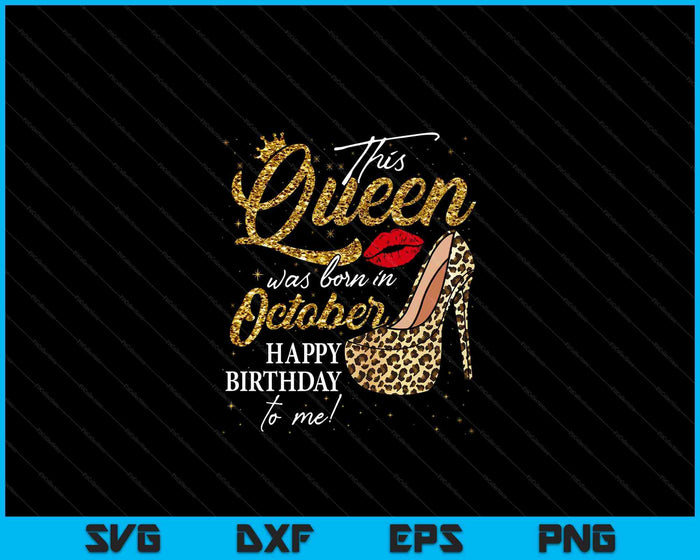 Queen Was Born In October Women Birthday Leopard High Heel SVG PNG Digital Cutting Files