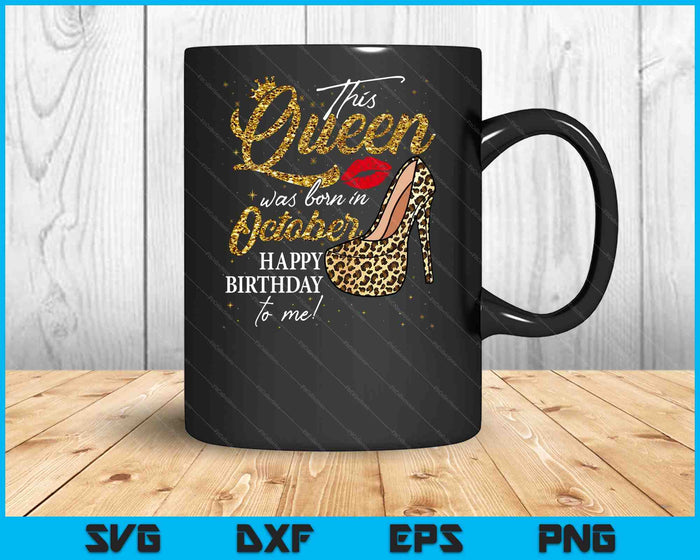 Queen Was Born In October Women Birthday Leopard High Heel SVG PNG Digital Cutting Files