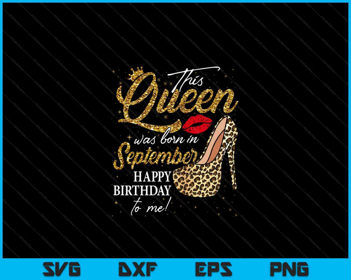 Queen Was Born In September Women Birthday Leopard High Heel SVG PNG Digital Cutting Files