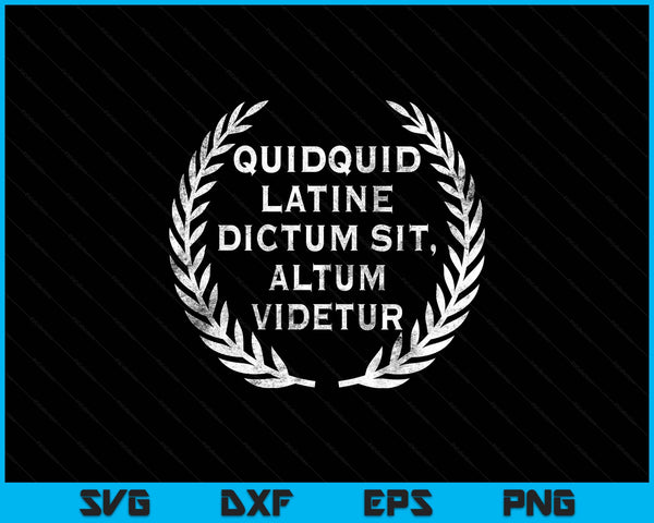Quidquid latine dictum sit altum videtur - teacher SVG cut file