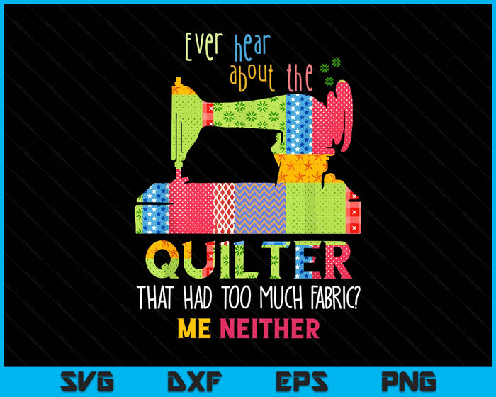 Quilt Sewing Machine Quilter Too Much Fabric Quilting SVG PNG Digital Printable Files
