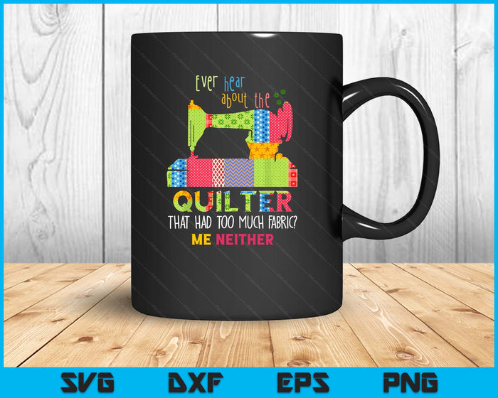 Quilt Sewing Machine Quilter Too Much Fabric Quilting SVG PNG Digital Printable Files