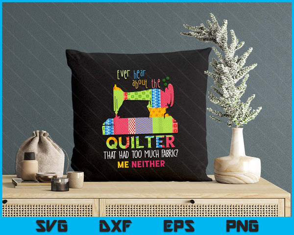 Quilt Sewing Machine Quilter Too Much Fabric Quilting SVG PNG Digital Printable Files