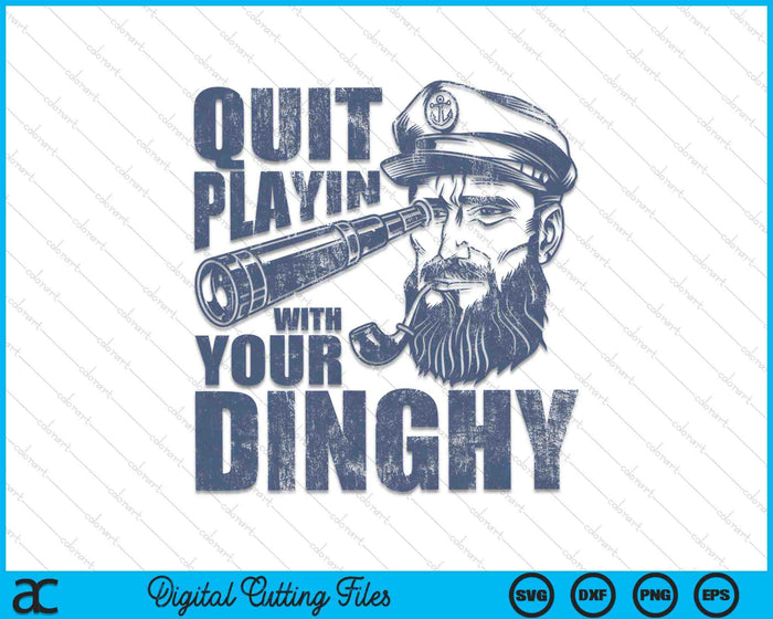 Quit Playing With Your Dinghy Funny Pontoon Boat Captain SVG PNG Digital Cutting Files
