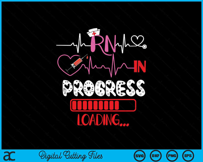 RN In Progress Loading Funny Future Nurse Graduation Lover SVG PNG Digital Printable Files