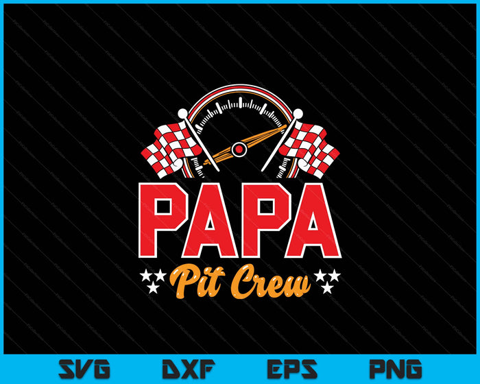 Race Car Birthday Party Matching Family Papa Pit Crew SVG PNG Digital Printable Files