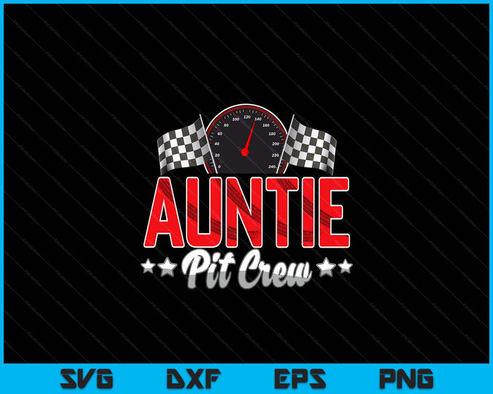 Race Car Birthday Party Racing Family Auntie Pit Crew SVG PNG Digital Printable Files