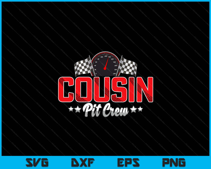 Race Car Birthday Party Racing Family Cousin Pit Crew SVG PNG Digital Printable Files