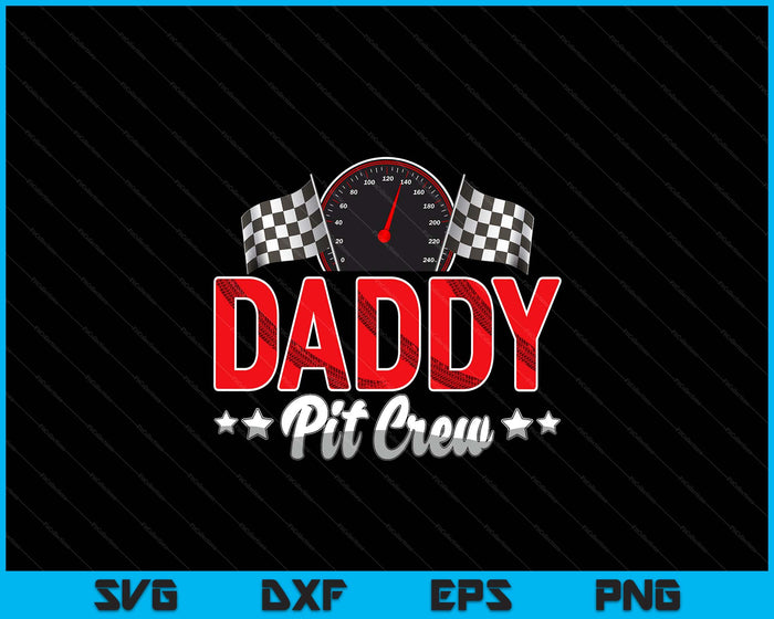 Race Car Birthday Party Racing Family Daddy Pit Crew SVG PNG Digital Printable Files