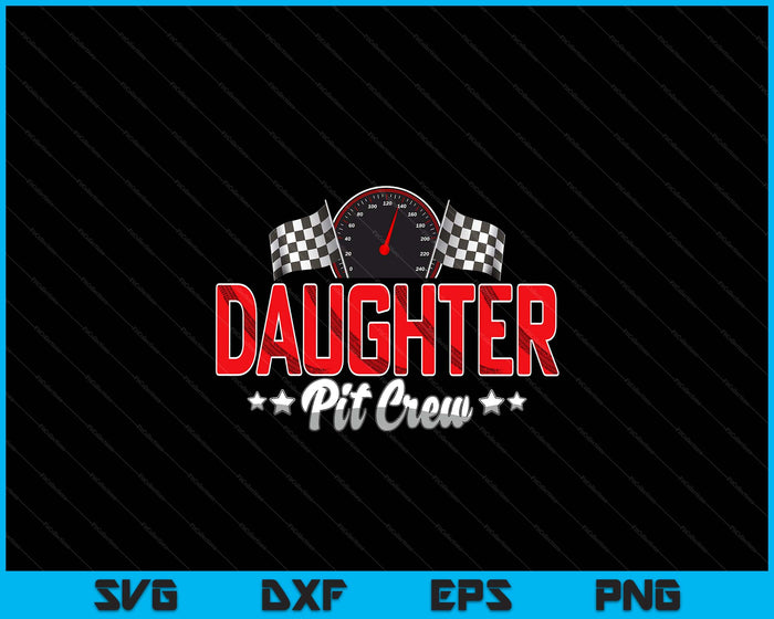 Race Car Birthday Party Racing Family Daughter Pit Crew SVG PNG Digital Printable Files