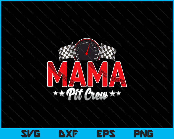 Race Car Birthday Party Racing Family Mama Pit Crew SVG PNG Digital Printable Files