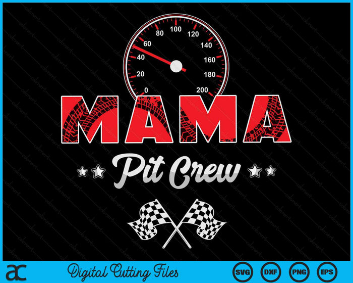 Race Car Birthday Party Racing Family Mama Pit Crew SVG PNG Digital Printable Files