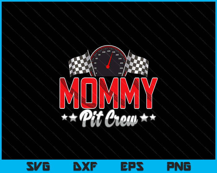 Race Car Birthday Party Racing Family Mommy Pit Crew SVG PNG Digital Printable Files