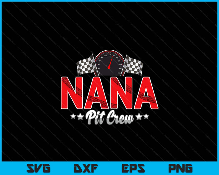 Race Car Birthday Party Racing Family Nana Pit Crew SVG PNG Digital Printable Files