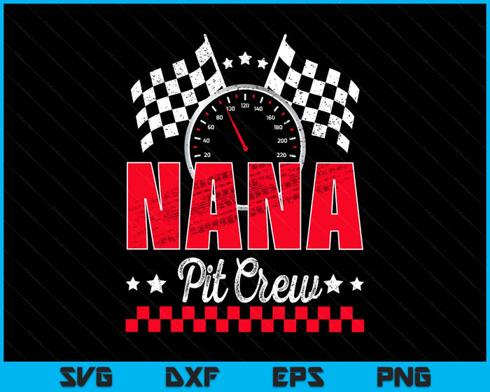 Race Car Birthday Party Racing Family Nana Pit Crew SVG PNG Digital Printable Files