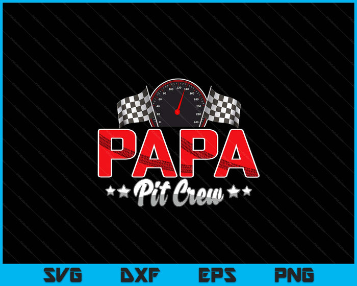Race Car Birthday Party Racing Family Papa Pit Crew SVG PNG Digital Printable Files