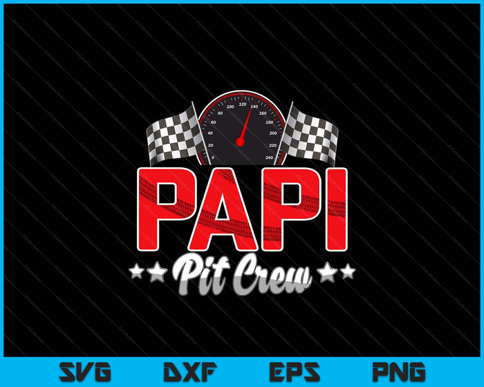 Race Car Birthday Party Racing Family Papi Pit Crew SVG PNG Digital Printable Files