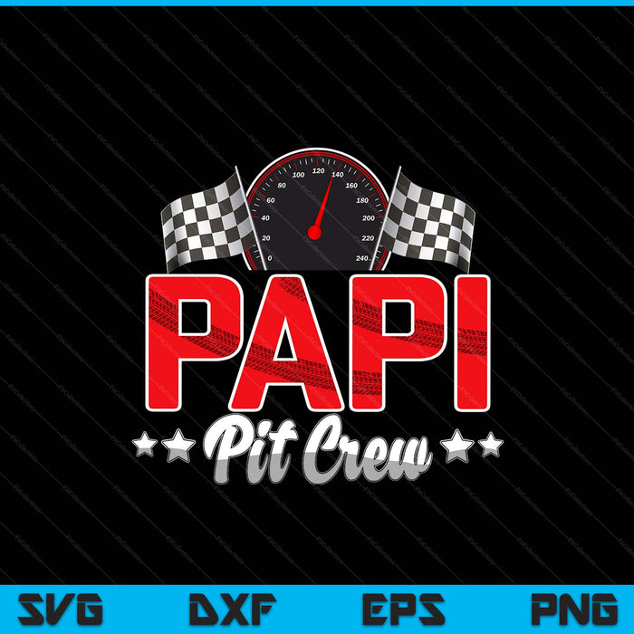 Race car birthday party racing family papi pit crew SVG PNG cut file for Cricut
