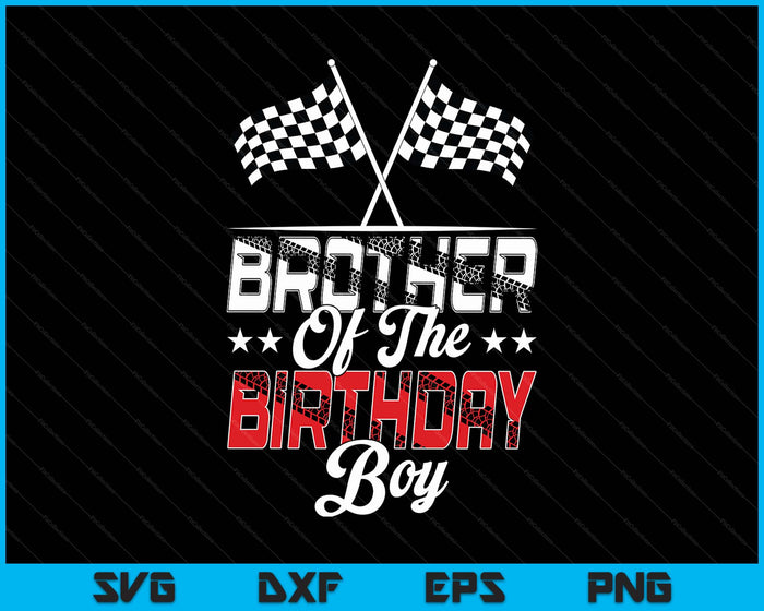 Race Car Brother Of The Birthday Boy Racing Family Pit Crew SVG PNG Digital Printable Files