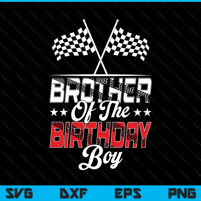 Race car brother of the birthday boy racing family pit crew SVG PNG cut file for Cricut