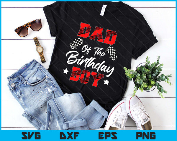 Race Car Dad Of The Birthday Boy Racing Family Pit Crew SVG PNG Digital Printable Files