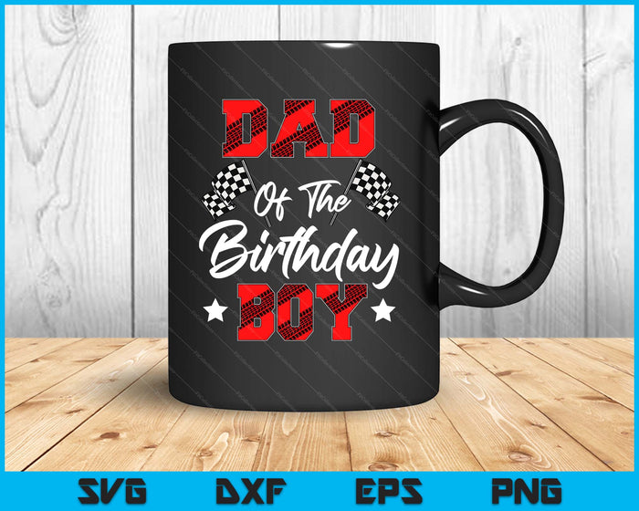Race Car Dad Of The Birthday Boy Racing Family Pit Crew SVG PNG Digital Printable Files