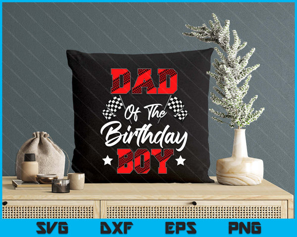 Race Car Dad Of The Birthday Boy Racing Family Pit Crew SVG PNG Digital Printable Files