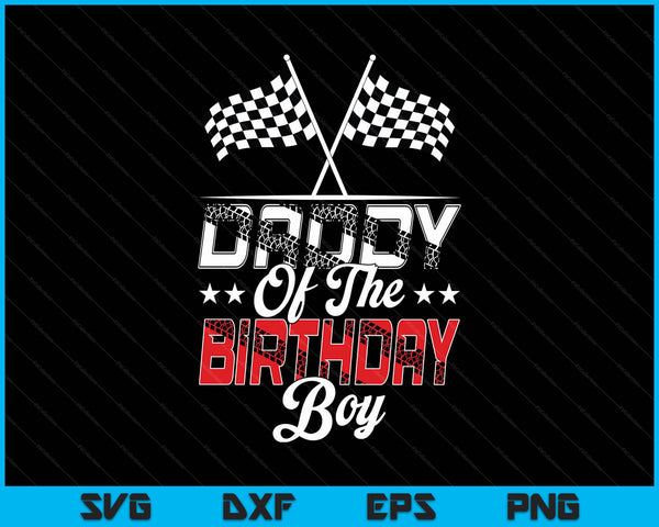 Race car daddy of the birthday boy racing family pit crew SVG cut file