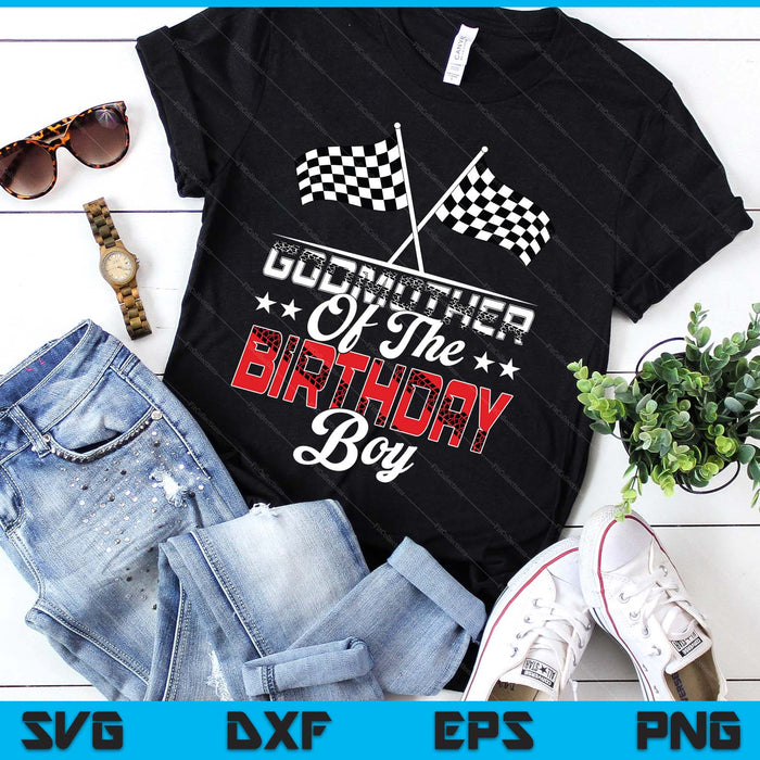 Race Car Godmother Of The Birthday Boy Racing Family Pit Crew SVG PNG Digital Printable Files
