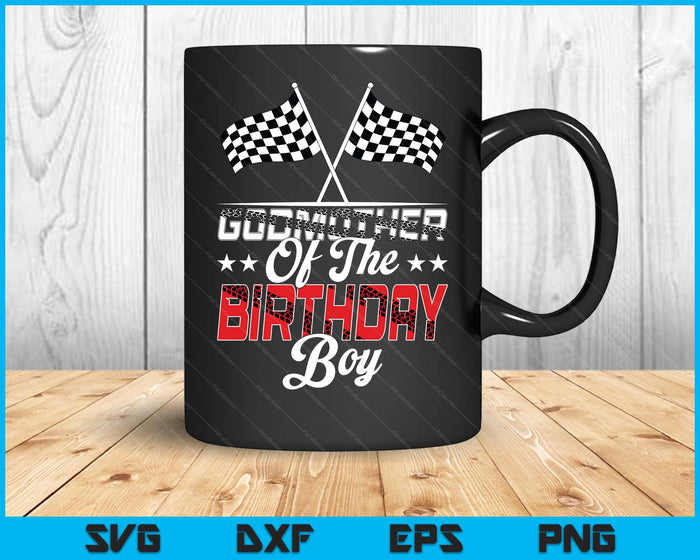 Race Car Godmother Of The Birthday Boy Racing Family Pit Crew SVG PNG Digital Printable Files
