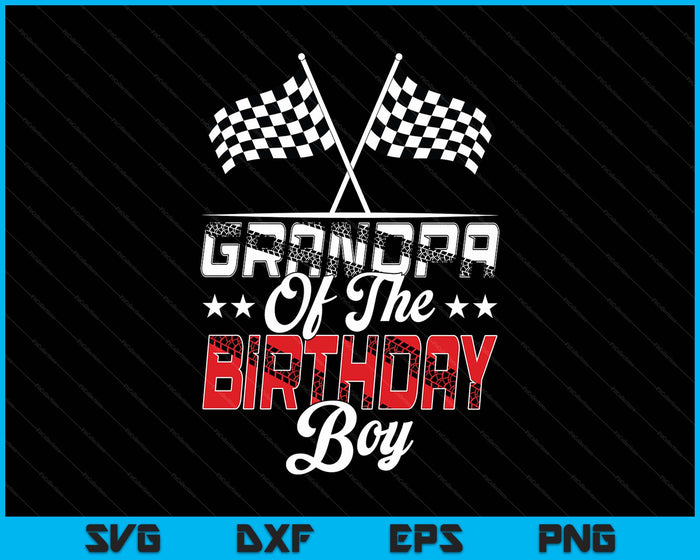 Race Car Grandpa Of The Birthday Boy Racing Family Pit Crew SVG PNG Digital Printable Files