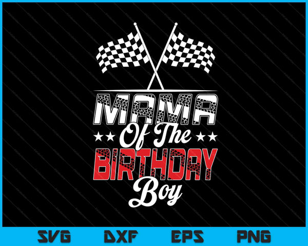 Race car mama of the birthday boy racing family pit crew SVG cut file